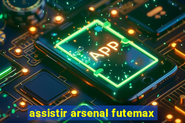 assistir arsenal futemax